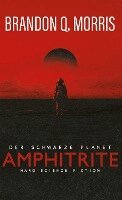 Brandon Q. Morris - Amphitrite: Der schwarze Planet, Häftad