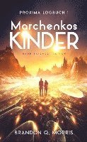 Brandon Q. Morris - Proxima-Logbuch 1: Marchenkos Kinder, Häftad
