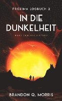 Brandon Q. Morris - Proxima-Logbuch 2: In die Dunkelheit, Häftad