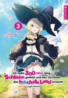 bokomslag Ich habe 300 Jahre lang Schleim getötet und aus Versehen das höchste Level erreicht Light Novel 03