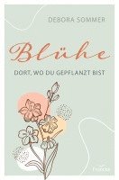 bokomslag Blühe dort, wo du gepflanzt bist