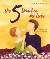 Gary Chapman - Die 5 Sprachen der Liebe Kunstedition, Inbunden