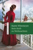 Karen Witemeyer - Kein Korb zu Weihnachten, Inbunden