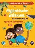 bokomslag Gigantische Galaxien, klitzekleine Quarks und irgendwo dazwischen ich