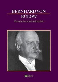 bokomslag Bernhard von Blow - Deutsche Innen- und Auenpolitik