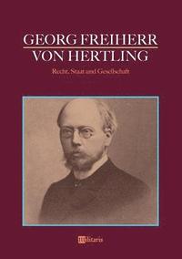 bokomslag Georg Freiherr von Hertling - Recht, Staat und Gesellschaft