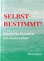 bokomslag Selbstbestimmt! Schritt für Schritt in ein neues Leben