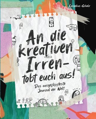 bokomslag An die kreativen Irren - tobt euch aus!