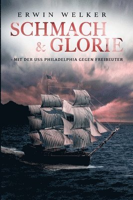 bokomslag Schmach & Glorie - Mit der USS Philadelphia gegen Freibeuter