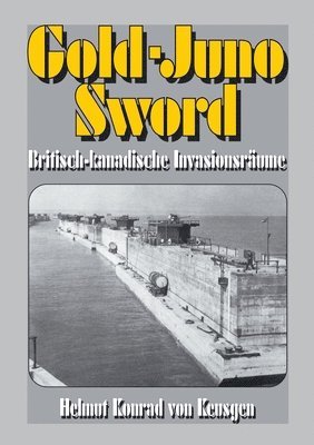 bokomslag Gold-Juno-Sword - Britisch-kanadische Invasionsrume