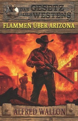 Flammen über Arizona: Historischer Western 1