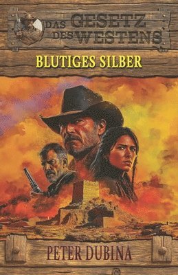 Blutiges Silber: Historischer Western 1