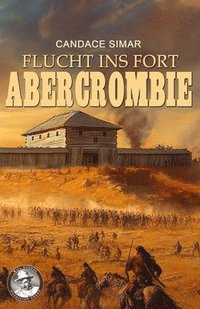 bokomslag Flucht ins Fort Abercrombie