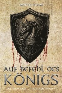 bokomslag Die Mowbray-Chroniken - Band 1: Auf Befehl des Königs