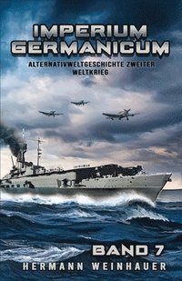 bokomslag Imperium Germanicum - Alternativweltgeschichte Zweiter Weltkrieg Band 7