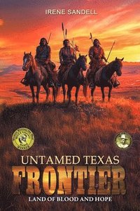bokomslag Untamed Texas Frontier: Land of blood and hope