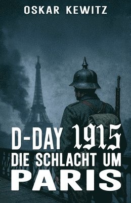 bokomslag D-Day 1915: Band 2: Die Schlacht um Paris