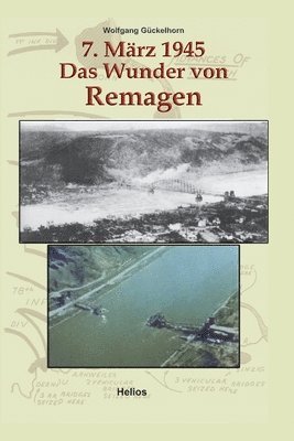 7. März 1945 Das Wunder von Remagen