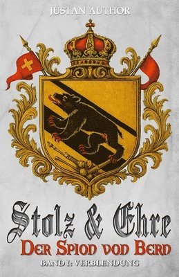 Stolz & Ehre - Der Spion von Bern Band I