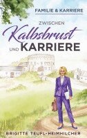 Brigitte Teufl-Heimhilcher - Zwischen Kalbsbrust und Karriere, Häftad
