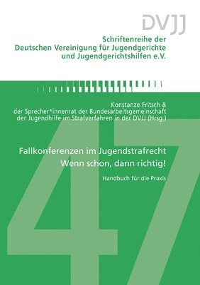 Konstanze Fritsch, Sprecher*innenrat der Bundesarbeitsgemeinschaft der Jugendhilfe im Strafverfahren in der DVJJ - Fallkonferenzen im Jugendstrafrecht - Wenn schon, dann richtig!, Häftad