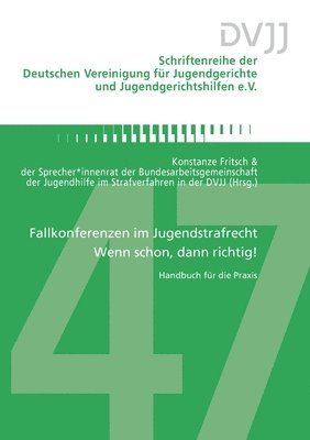 Fallkonferenzen im Jugendstrafrecht - Wenn schon, dann richtig! 1