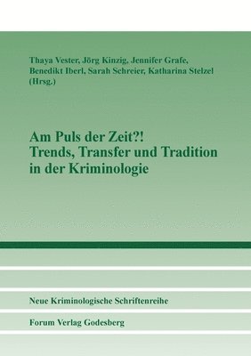 Thaya Vester, Jörg Kinzig, Jennifer Grafe - Am Puls der Zeit?! Trends, Transfer und Tradition in der Kriminologie, Häftad