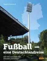 Sascha Kurzrock - Fußball - eine Deutschlandreise, Inbunden
