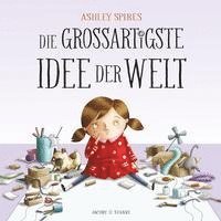 Ashley Spires - Die großartigste Idee der Welt, Inbunden