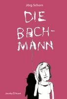 Jörg Schorn - Die Bachmann, Inbunden