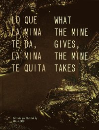 bokomslag What The Mine Gives, The Mine Takes
