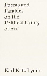 bokomslag Poems and Parables on the Political Utility of Art