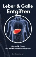 bokomslag Leber & Galle Entgiften - Gesund & Fit mit der natürlichen Leberreinigung