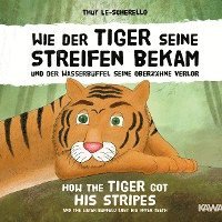 bokomslag Wie der Tiger seine Streifen bekam / How the Tiger Got His Stripes - Zweisprachiges Kinderbuch Deutsch Englisch