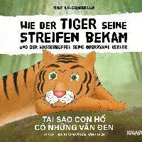 bokomslag Wie der Tiger seine Streifen bekam/Tai sao con ho có nhung van den - Zweisprachiges Kinderbuch Deutsch Vietnamesisch: Und der Wasserbüffel ... và con trâu ...