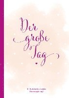 bokomslag Hochzeitsplaner "der große Tag" - umfangreicher Wedding Planner, Hochzeits Organizer (Hardcover, 200 Seiten) zum Ausfüllen, mit vielen Checklisten, Tipps, Jahresübersicht, Kalender, etc. um die Hoc...