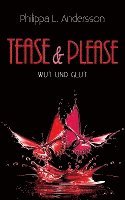 Tease & Please - Wut und Glut 1
