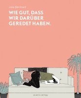Julia Bernhard - Wie gut, dass wir darüber geredet haben, Inbunden