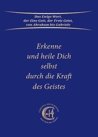 bokomslag Erkenne und heile Dich selbst durch die Kraft des Geistes