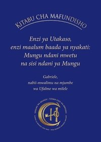 bokomslag Kitabu Cha Mafundisho: Enzi ya Utakaso, enzi kubwa baada ya nyakati: Mungu ndani mwetu na sisi ndani ya Mungu