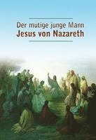 bokomslag Der mutige junge Mann Jesus von Nazareth
