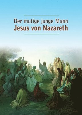 Der mutige junge Mann Jesus von Nazareth 1