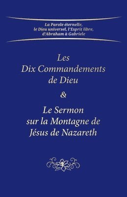 bokomslag Les Dix Commandements de Dieu & Le Sermon sur la Montagne de Jsus de Nazareth