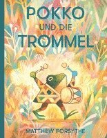 Matthew Forsythe - Pokko und die Trommel, Inbunden