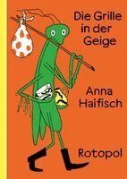 Anna Haifisch - Die Grille in der Geige, Inbunden