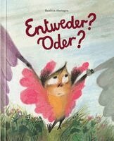 Beatrice Alemagna - Entweder? Oder?, Inbunden