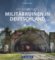 bokomslag Lost & Dark Places: Militärruinen in Deutschland