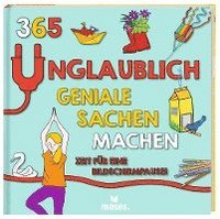 bokomslag 365 unglaublich geniale Sachen machen - Zeit für eine Bildschirmpause!