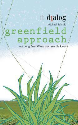 bokomslag greenfield approach: Auf der grünen Wiese wachsen die Ideen