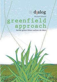 bokomslag greenfield approach: Auf der grünen Wiese wachsen die Ideen